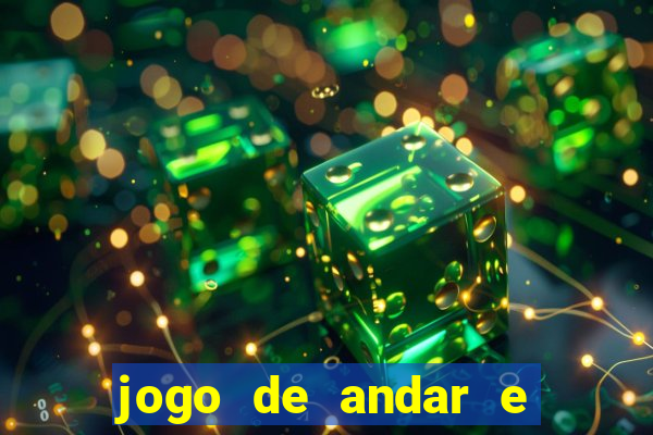 jogo de andar e ganhar dinheiro